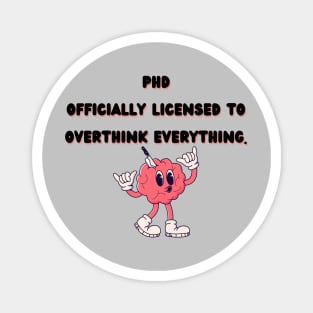 PHD: Officially a Overthinker Magnet